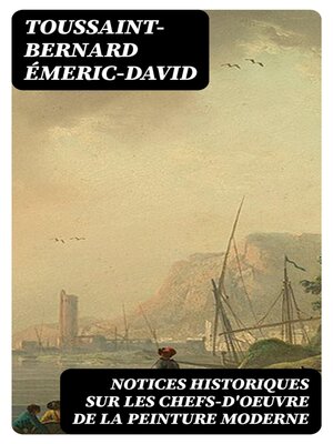 cover image of Notices historiques sur les chefs-d'oeuvre de la peinture moderne